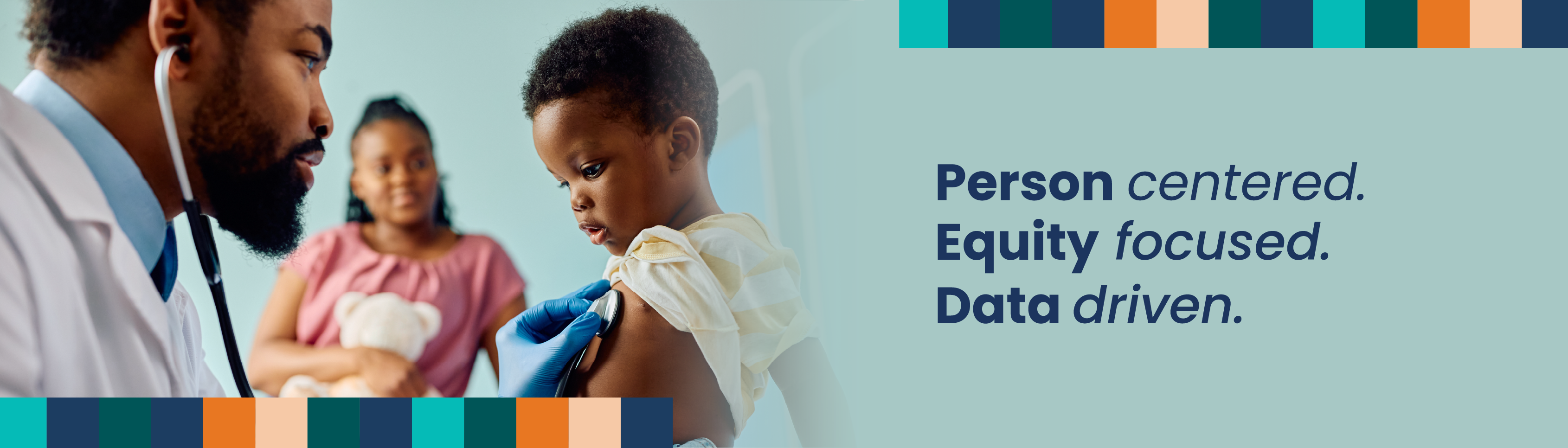 Person centered. Equity focused. Data driven.